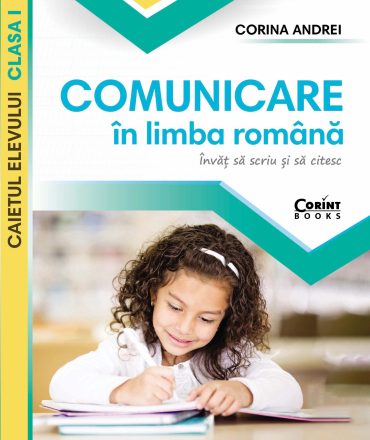 Comunicare în limba română - Caietul elevului clasa I