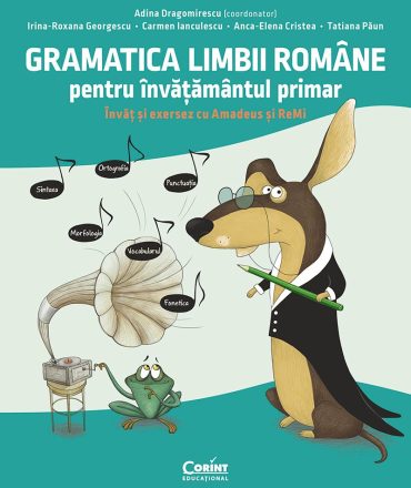 Gramatica limbii române pentru învățământul primar. Învăț și exersez cu Amadeus și ReMi